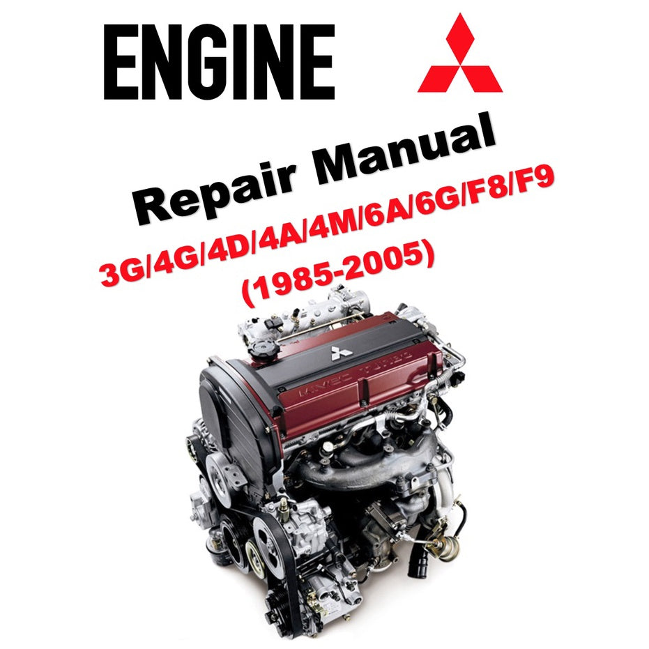 MITSUBISHI ENGINE ALL SERIES 3G/4G/4D/4A/4M/6A/6G/F8/F9  (1985-2005) REPAIR & SERVICE WORKSHOP MANUAL