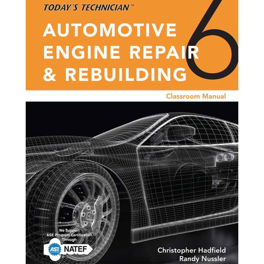 TODAY'S TECHNICIAN: AUTOMOTIVE ENGINE REPAIR & REBUILDING - TRAINING & WORKSHOP MANUAL