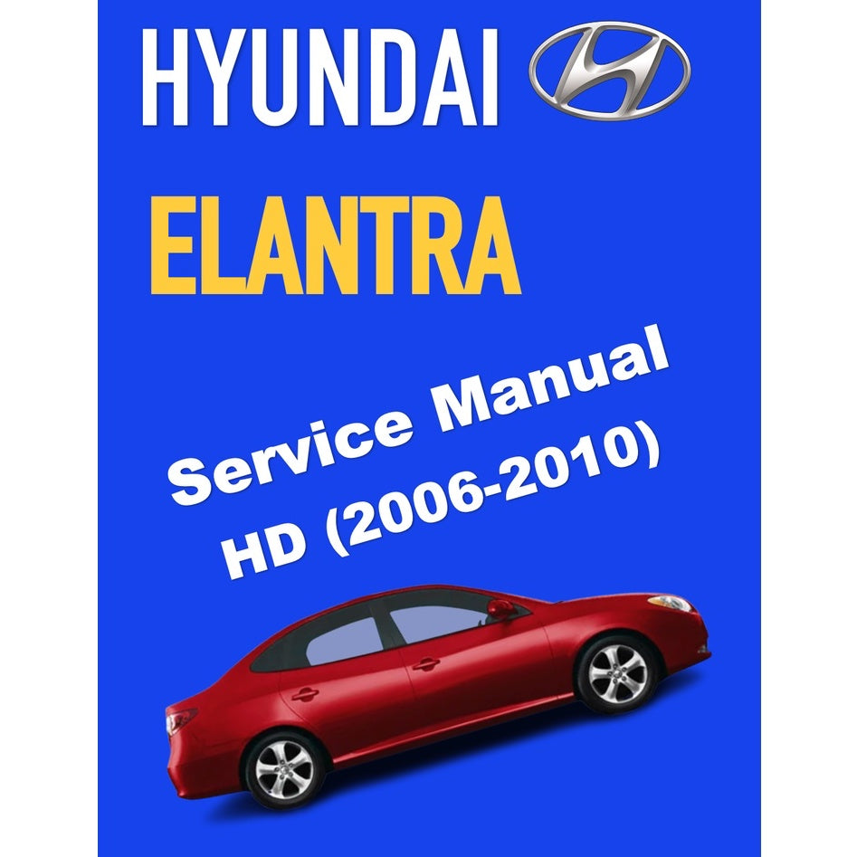 HYUNDAI ELANTRA HD (2006-2010) SERVICE WORKSHOP MANUAL