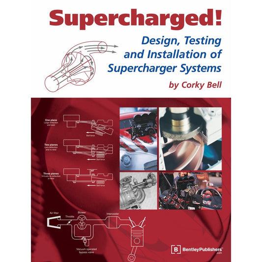 SUPERCHARGED ! DESIGN, TESTING & INSTALLATION OF SUPERCHARGER SYSTEMS,  CORKY BELL