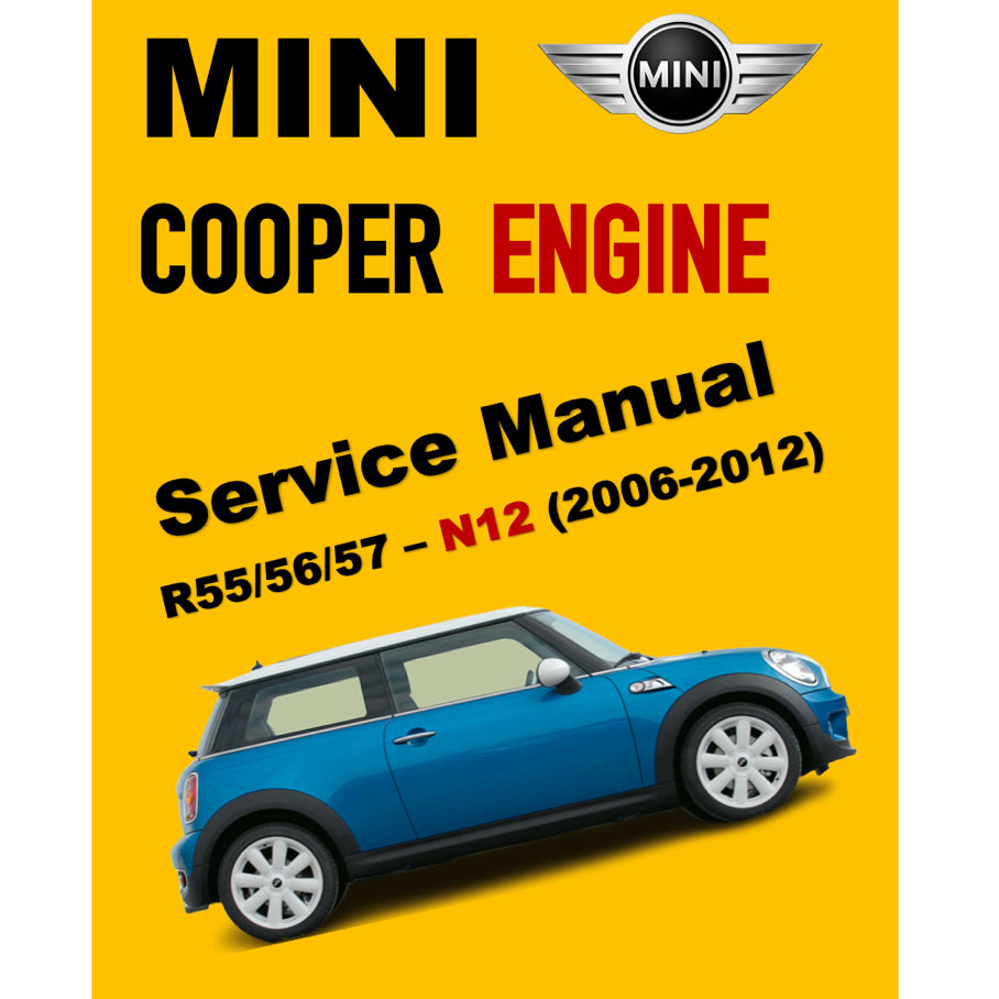 MINI COOPER R55/56/57 N12 (2006-2012) ENGINE SERVICE WORKSHOP MANUAL  + COMPONENT LOCATION+ WIRING