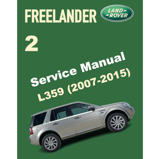 LAND ROVER FREELANDER 2 L359 (2007-2015) SERVICE WORKSHOP MANUAL