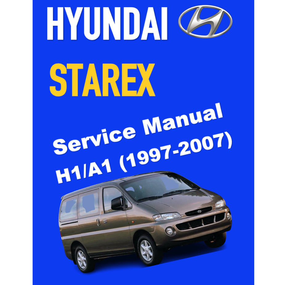 HYUNDAI STAREX H1/A1 (1997-2007) SERVICE WORKSHOP MANUAL