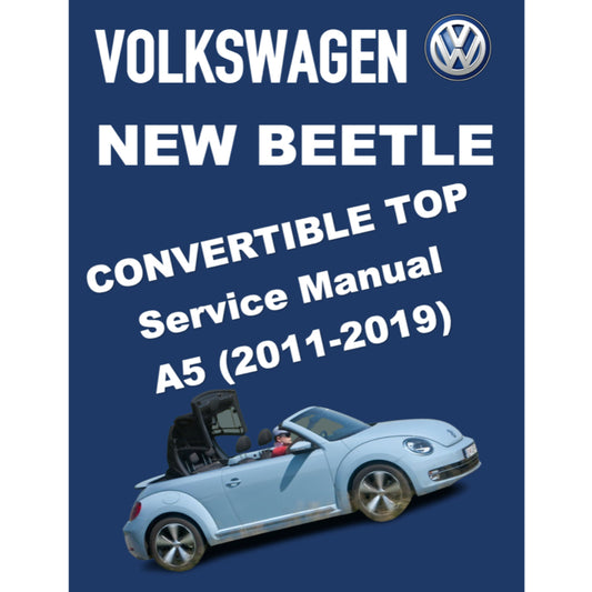 VW NEW BEETLE A5 (2011-2019) CONVERTIBLE TOP SERVICE WORKSHOP MANUAL