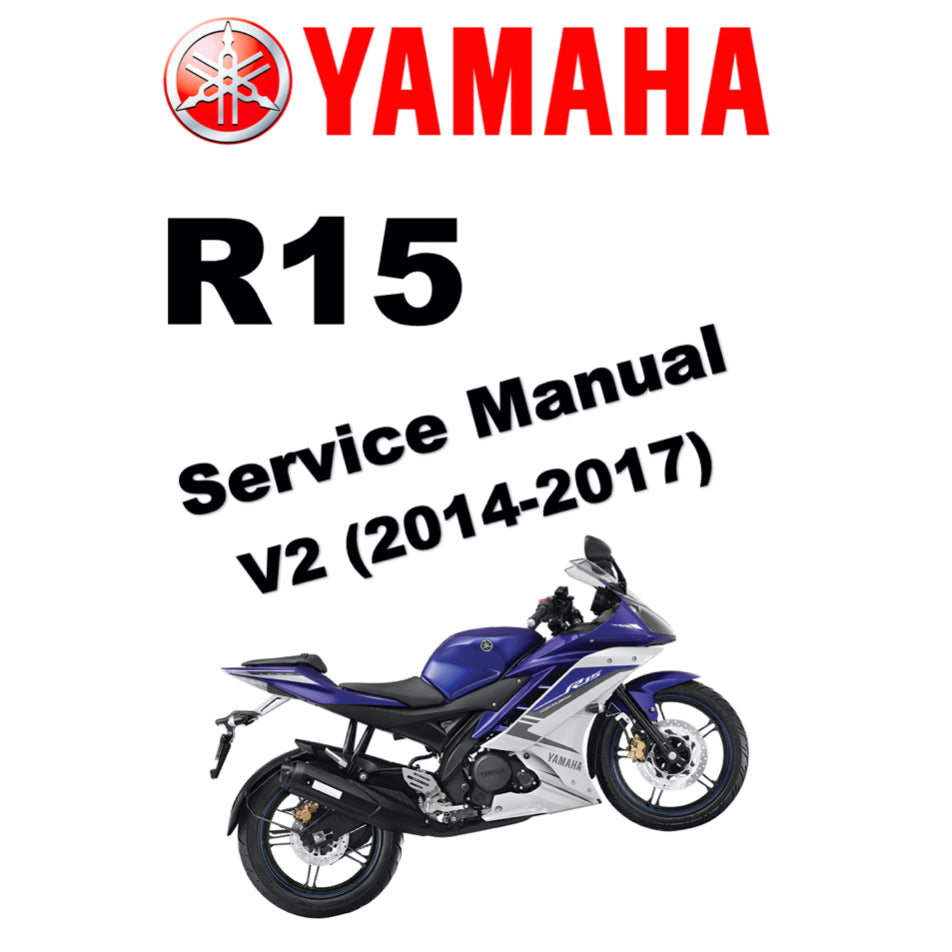 YAMAHA  YZF-R15 V2 (2014-2017) SERVICE WORKSHOP MANUAL + PARTS CATALOGUE + OWNER'S MANUAL
