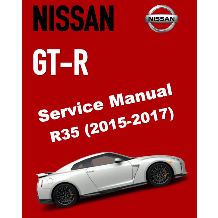 NISSAN GT-R R35 (2015-2017) SERVICE WORKSHOP MANUAL