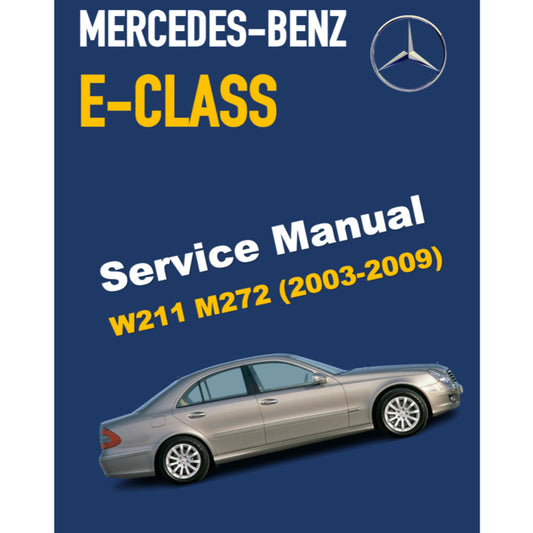 MERCEDES-BENZ E-CLASS W211 E350 M272 (2002-2009) SERVICE WORKSHOP MANUAL