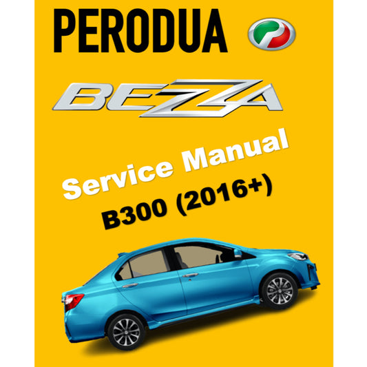 PERODUA BEZZA B300 (2016-2023) SERVICE WORKSHOP MANUAL