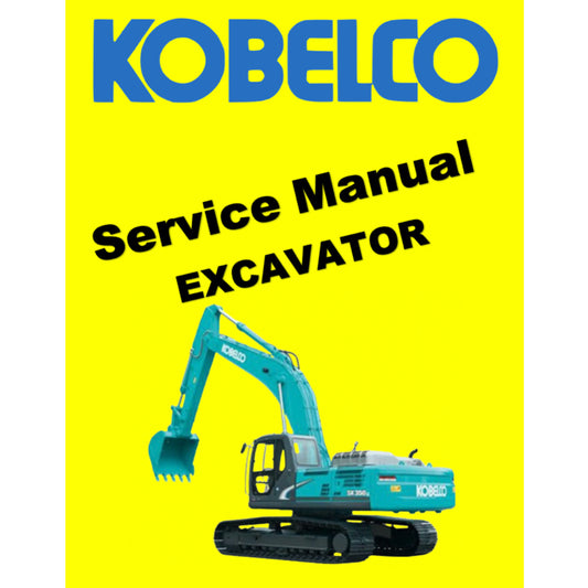 KOBELCO EXCAVATOR SERVICE WORKSHOP MANUAL - SK75 / SK 125 / SK135 / SK200 / SK210  / SK235 / SK 330 / SK 350