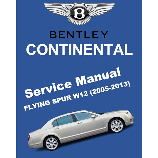 BENTLEY CONTINENTAL FLYING SPUR W12 (2005-2013) SERVICE WORKSHOP MANUAL