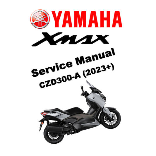 YAMAHA XMAX 300 X-MAX 300 CZD300-A (2023+) SERVICE WORKSHOP MANUAL + PARTS CATALOGUE + OWNER'S MANUAL