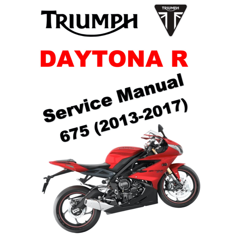 TRIUMPH DAYTONA 675 / R (2013-2017) SERVICE WORKSHOP MANUAL + OWNER'S MANUAL