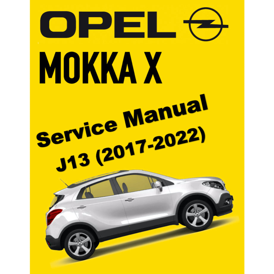 OPEL MOKKA X J13 (2017-2022) SERVICE WORKSHOP MANUAL
