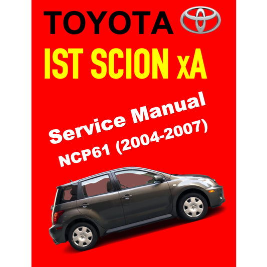 TOYOTA IST SCION XA NCP61 (2004-2007) SERVICE WORKSHOP MANUAL