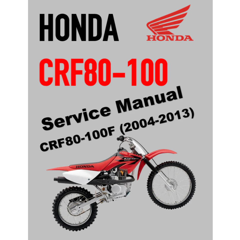 HONDA CRF80F CRF100F (2004-2013) SERVICE WORKSHOP MANUAL + PARTS CATALOGUE + OWNER'S MANUAL