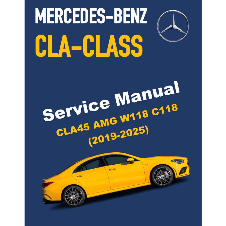 MERCEDES-BENZ CLA45 AMG W118 C118 (2019-2025) SERVICE WORKSHOP MANUAL
