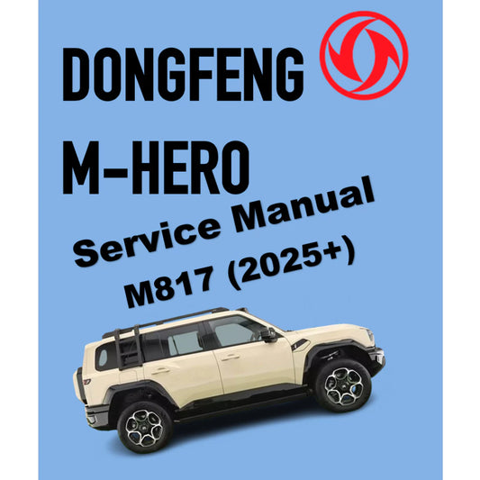 DONGFENG M-HERO 817 (2025+) SERVICE WORKSHOP MANUAL