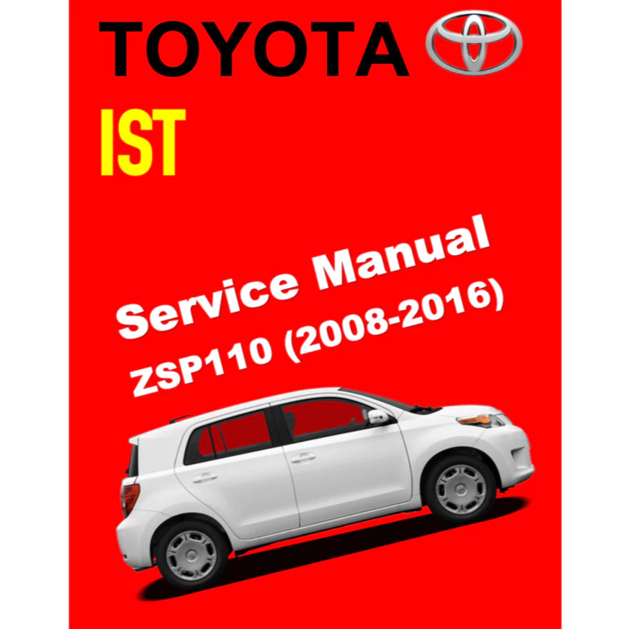 TOYOTA IST SCION XD ZSP110 (2008-2016) SERVICE WORKSHOP MANUAL