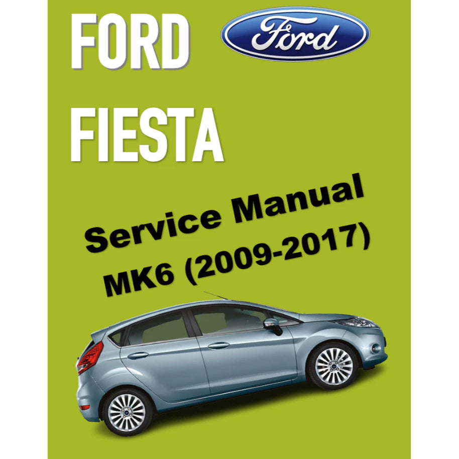 FORD FIESTA MK6 (2009-2017) SERVICE WORKSHOP MANUAL - 1.0L ECOBOOST / 1.6 ECOBOOST / 1.6L DURATEC TI-VCT  - SIGMA