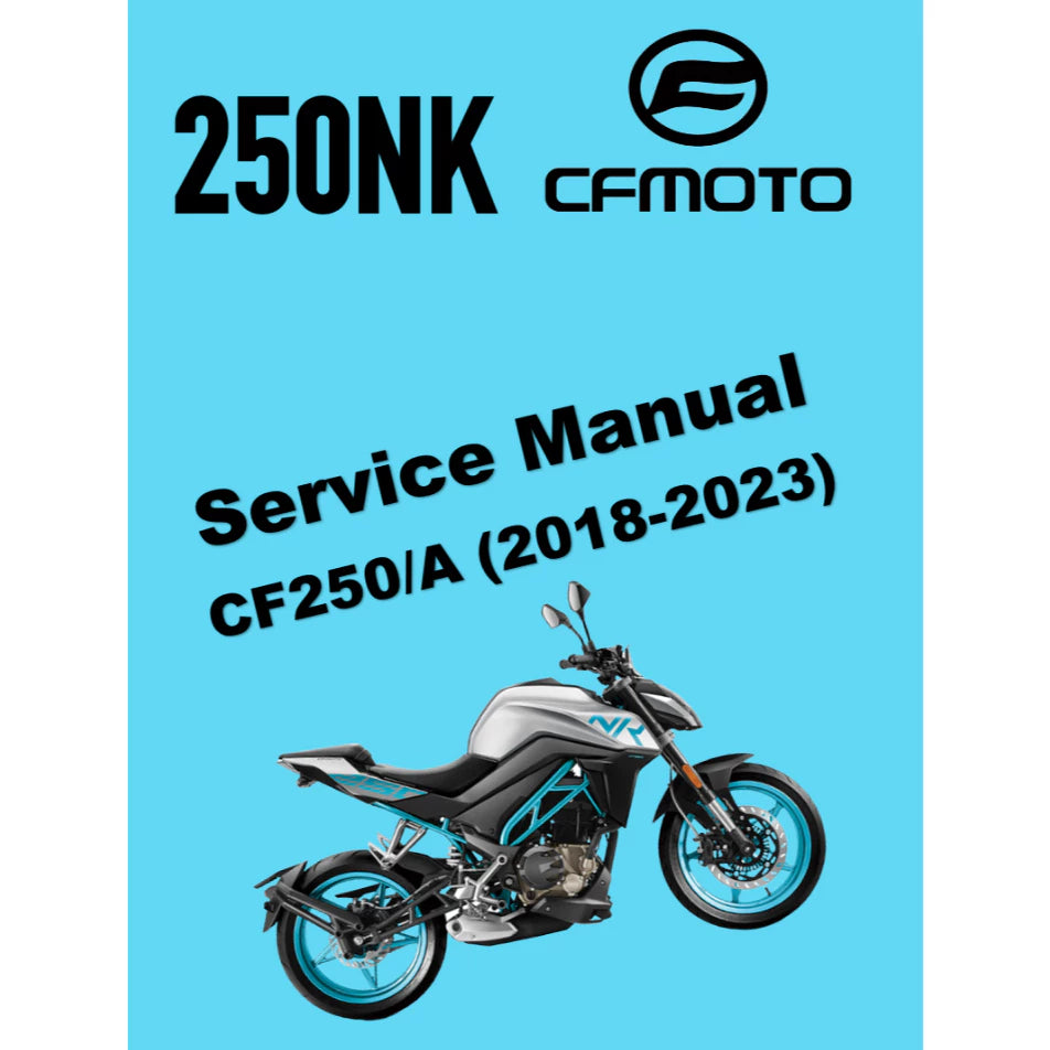 CFMOTO 250NK CF250/A (2018-2023) SERVICE WORKSHOP MANUAL + PARTS CATALOGUE + OWNER'S MANUAL