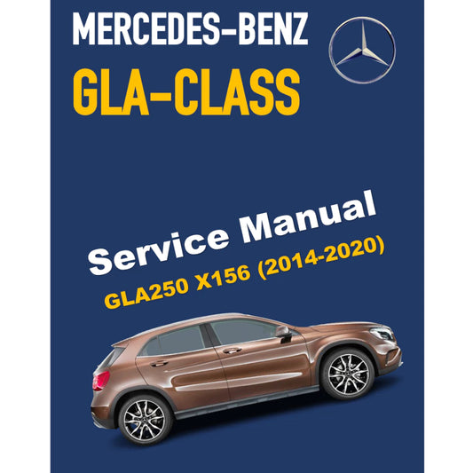 MERCEDES-BENZ GLA250 X156 (2014-2020) SERVICE WORKSHOP MANUAL