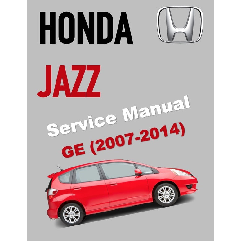 HONDA JAZZ / FIT GE (2007-2014) SERVICE WORKSHOP MANUAL - REPLACEMENT HONDA CITY GM2