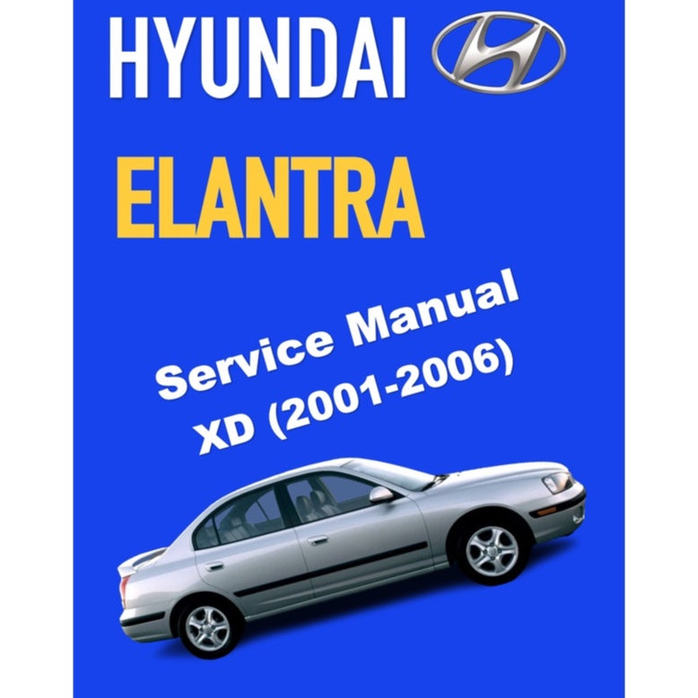 HYUNDAI ELANTRA XD (2001-2006) SERVICE WORKSHOP MANUAL