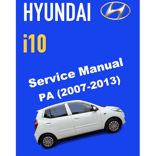 HYUNDAI i10 PA (2007-2013) SERVICE WORKSHOP MANUAL